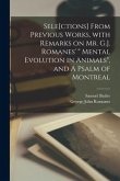 Sele[ctions] From Previous Works, With Remarks on Mr. G.J. Romanes' " Mental Evolution in Animals", and A Psalm of Montreal [microform]
