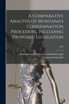 A Comparative Analysis of Montana's Condemnation Procedure, Including Proposed Legislation; 1962