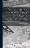 Voters' List of the Township of North Dorchester, 1895 [microform]