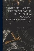 (Sanitized)Unclassified Soviet Papers on Low-Energy Nuclear Reactions(sanitized)
