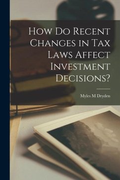 How Do Recent Changes in Tax Laws Affect Investment Decisions? - Dryden, Myles M.