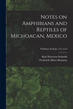 Notes on Amphibians and Reptiles of Michoacan, Mexico; Fieldiana Zoology v.31, no.9 - Schmidt, Karl Patterson; Shannon, Frederick Albert