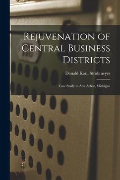Rejuvenation of Central Business Districts: Case Study in Ann Arbor, Michigan - Strohmeyer, Donald Karl
