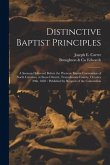 Distinctive Baptist Principles: a Sermon Delivered Before the Western Baptist Convention of North Carolina, at Enon Church, Transylvania County, Octob