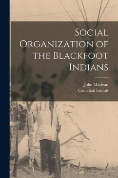Social Organization of the Blackfoot Indians [microform] - Maclean, John