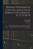 Byron's Prisoner of Chillon, and Childe Harold's Pilgrimage, II. 73 to III. 51; and Twenty of Addison's Essays, (selected From &quote;The Spectator&quote;, ) With