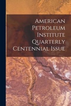 American Petroleum Institute Quarterly Centennial Issue - Anonymous