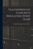 Featherweight Concrete Insulating Roof Slabs