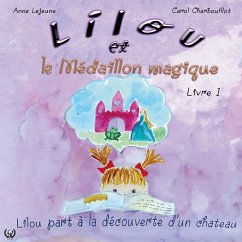 Lilou et le Médaillon Magique - Lejeune, Anne; Charbouillot, Carol