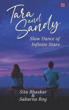 Tara and Sandy: Slow Dance of Infinite Stars - Roy, Sabarna; Bhaskar, Sita