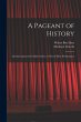 A Pageant of History: an Entertainment... - Bild 1