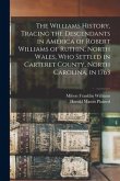 The Williams History, Tracing the Descendants in America of Robert Williams of Ruthin, North Wales, Who Settled in Carteret County, North Carolina, in