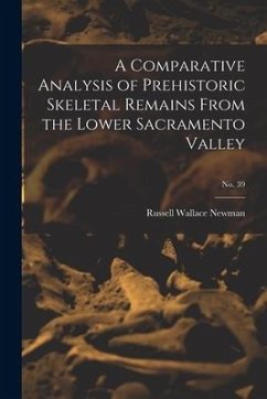 A Comparative Analysis of Prehistoric Skeletal Remains From the Lower Sacramento Valley; No. 39 - Newman, Russell Wallace