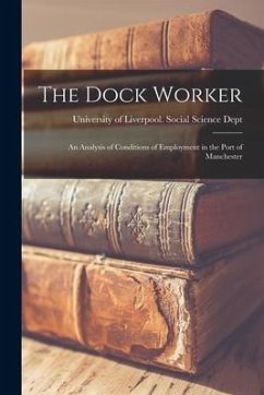 The Dock Worker: an Analysis of Conditions of Employment in the Port of Manchester