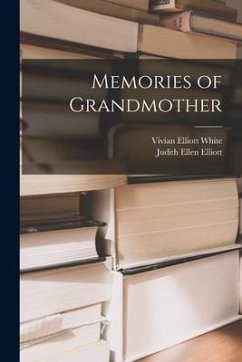 Memories of Grandmother - White, Vivian Elliott; Elliott, Judith Ellen