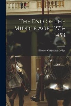 The End of the Middle Age, 1273-1453; 3 - Lodge, Eleanor Constance