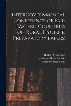 Intergovernmental Conference of Far-Eastern Countries on Rural Hygiene. Preparatory Papers - Bozman, Cuthbert Albert; Sodhi, Narendra Singh