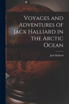 Voyages and Adventures of Jack Halliard in the Arctic Ocean - Halliard, Jack