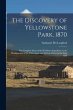 The Discovery of Yellowstone Park,... - Bild 1