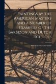 Paintings by the American Masters and a Number of Examples of the Barbizon and Dutch Schools
