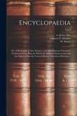 Encyclopaedia: or, A Dictionary of Arts, Sciences, and Miscellaneous Literature; Constructed on a Plan, by Which the Different Scienc