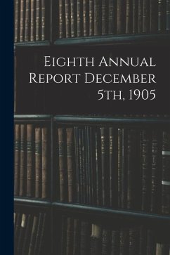 Eighth Annual Report December 5th, 1905 - Anonymous