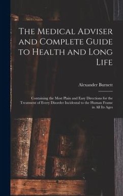 The Medical Adviser and Complete Guide to Health and Long Life - Burnett, Alexander