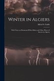 Winter in Algiers: With Notes on Hammam R'Irha Biskra and Other Places of Interest in Algeria