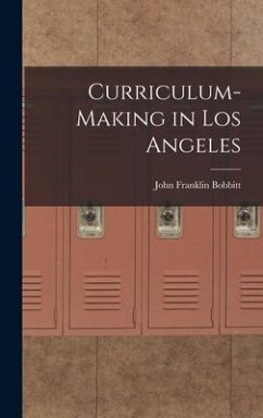 Curriculum-making in Los Angeles - Bobbitt, John Franklin