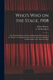 Who's Who on the Stage, 1908: the Dramatic Reference Book and Biographical Dictionary of the Theatre: Containing Careers of Actors, Actresses, Manag