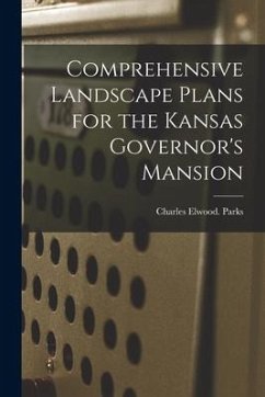 Comprehensive Landscape Plans for the Kansas Governor's Mansion - Parks, Charles Elwood