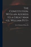 The Constitution. With an Address to a Great Man