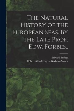 The Natural History of the European Seas. By the Late Prof. Edw. Forbes.. - Forbes, Edward