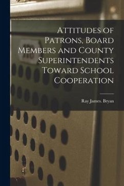 Attitudes of Patrons, Board Members and County Superintendents Toward School Cooperation - Bryan, Ray James