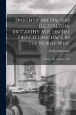 Speech of Mr. Dalton [i.e. D'Alton] McCarthy, M.P., on the French Language in the North-west [microform]: Tuesday, 18th February, 1890