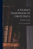 A Nurse's Handbook of Obstetrics,: for Use in Training-schools