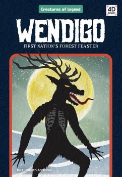 Wendigo: First Nation's Forest Feaster - Andrews, Elizabeth