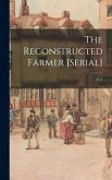 The Reconstructed Farmer [serial]; 1871