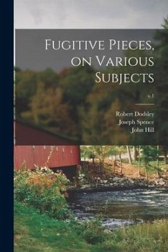 Fugitive Pieces, on Various Subjects; v.1 - Dodsley, Robert; Spence, Joseph