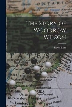 The Story of Woodrow Wilson - Loth, David