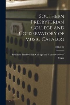 Southern Presbyterian College and Conservatory of Music Catalog; 1911-1912