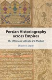 Persian Historiography across Empires (eBook, PDF) Persian Historiography across Empires (eBook, PDF)