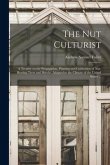 The Nut Culturist: a Treatise on the Propagation, Planting and Cultivation of Nut-bearing Trees and Shrubs, Adapted to the Climate of the