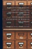 Constitution and By-laws of the Elora Mechanics' Institute and Library Association, and Catalogue of Books in the Library [microform]
