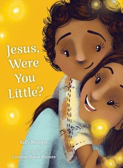 Jesus, Were You Little? - Metzger, Sally