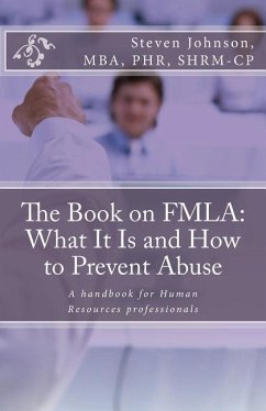 The Book on FMLA: What It Is and How to Prevent Abuse - Johnson, Steven