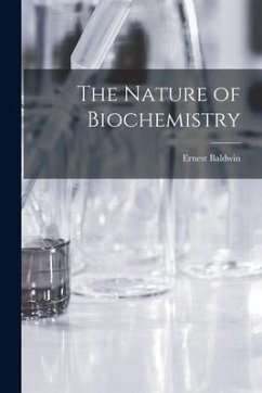 The Nature of Biochemistry - Baldwin, Ernest
