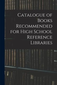 Catalogue of Books Recommended for High School Reference Libraries - Anonymous