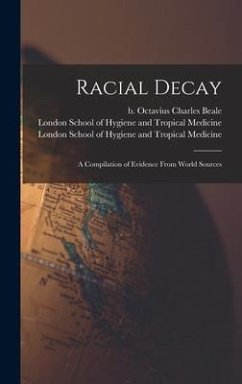 Racial Decay [electronic Resource]: a Compilation of Evidence From World Sources