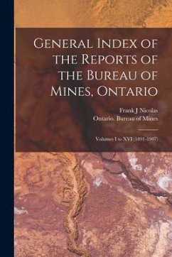 General Index of the Reports of the Bureau of Mines, Ontario [microform]: Volumes I to XVI (1891-1907) - Nicolas, Frank J.